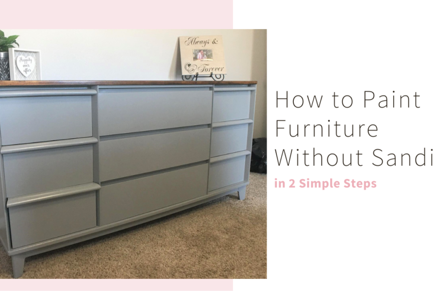 How To Paint Furniture Without Sanding, Can You Paint A Dresser Without Sanding It